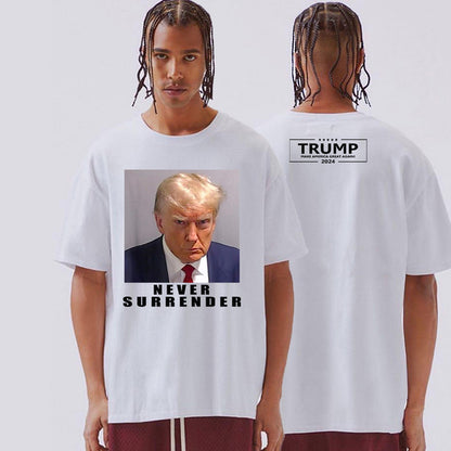 Never Surrender Trump 2024 Make America Great Again 100% Cotton Short Sleeve T-Shirt